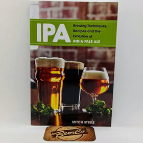 IPA: Brewing Techniques, Recipes and the Evolution of India Pale Ale