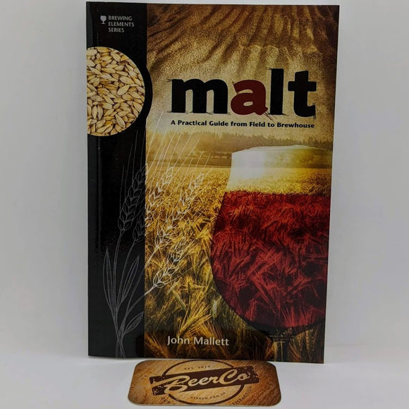 Malt: A Practical Guide from Field to Brewhouse